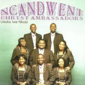 Ncandweni Christ Ambassadors - Mbonge uJehova